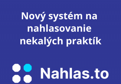 Nový systém na nahlasovanie nekalých praktík – Nahlas.to!